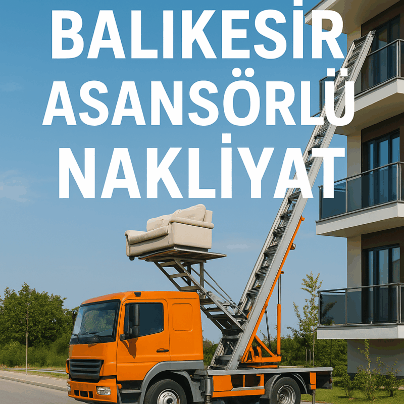 Balıkesir Asansörlü Nakliyat
