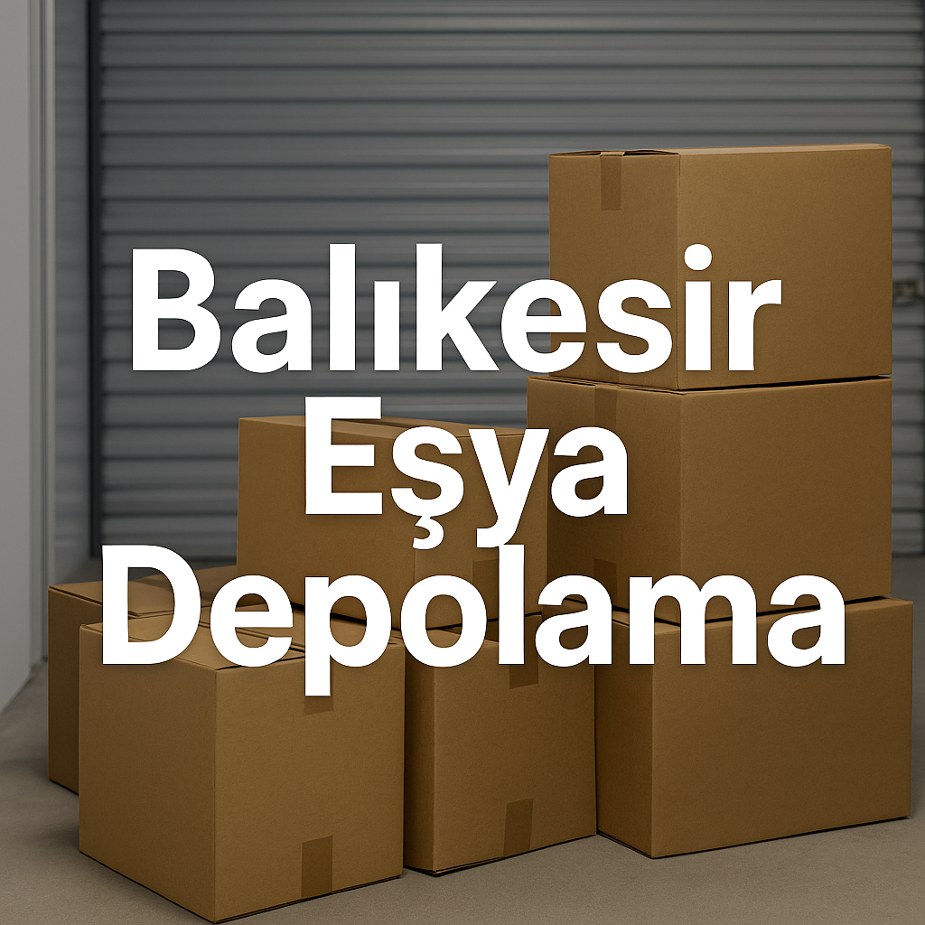 Balıkesir Eşya Depolama