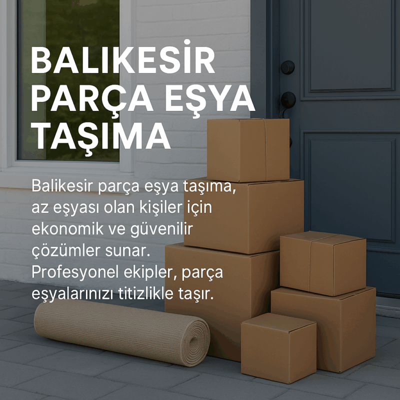 Balıkesir Parça Eşya Taşıma