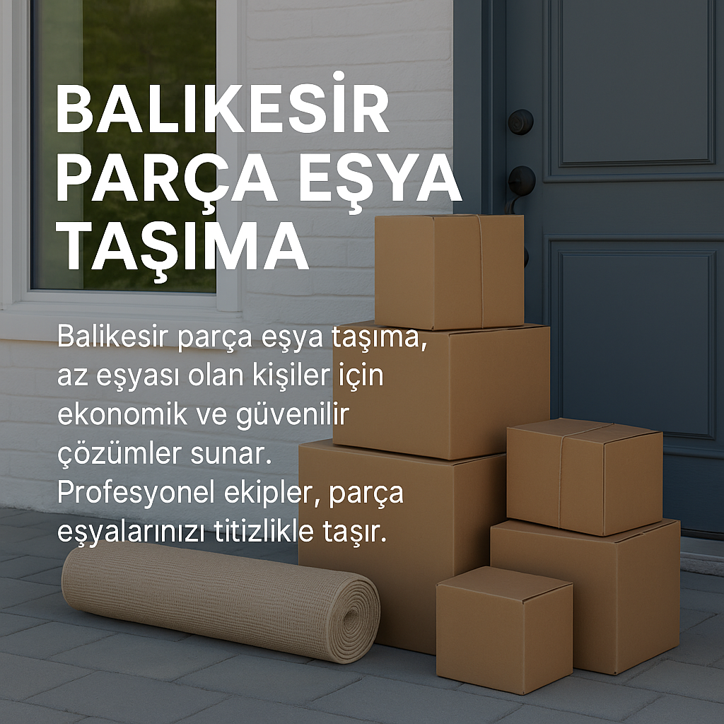 Balıkesir Parça Eşya Taşıma